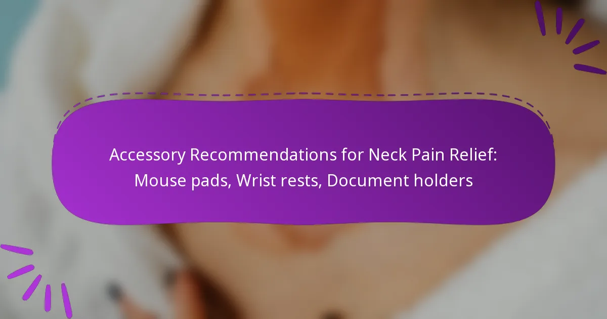 Accessory Recommendations for Neck Pain Relief: Mouse pads, Wrist rests, Document holders