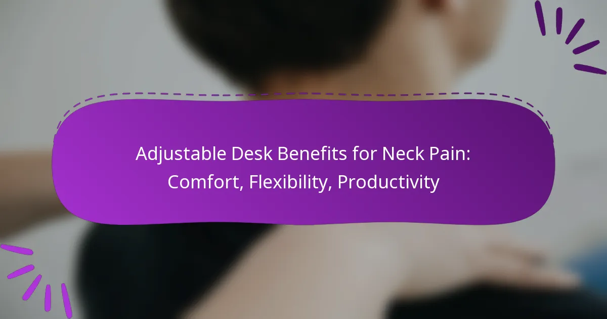 Adjustable Desk Benefits for Neck Pain: Comfort, Flexibility, Productivity
