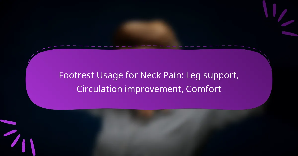 Footrest Usage for Neck Pain: Leg support, Circulation improvement, Comfort