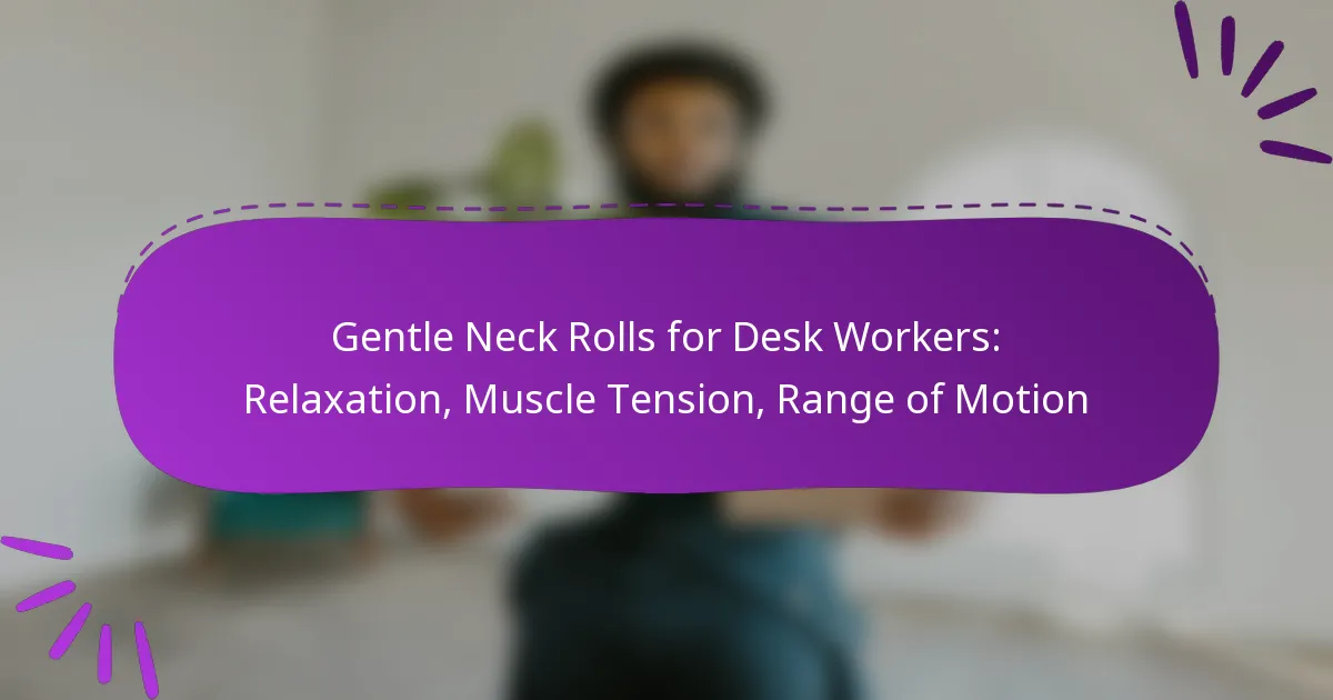 Gentle Neck Rolls for Desk Workers: Relaxation, Muscle Tension, Range of Motion