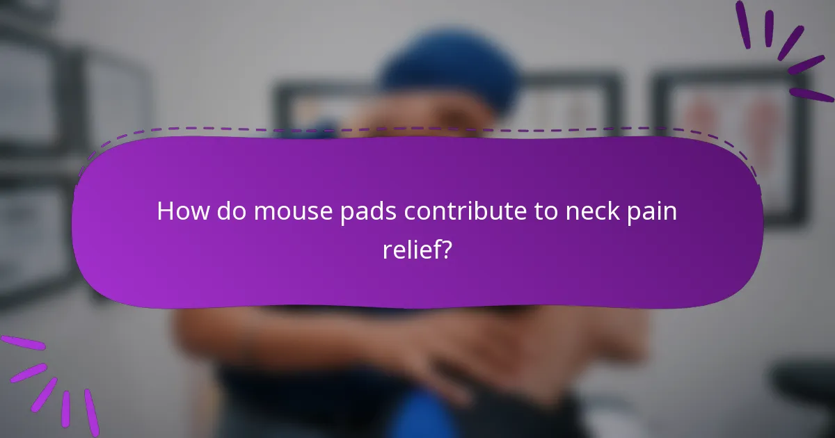 How do mouse pads contribute to neck pain relief?