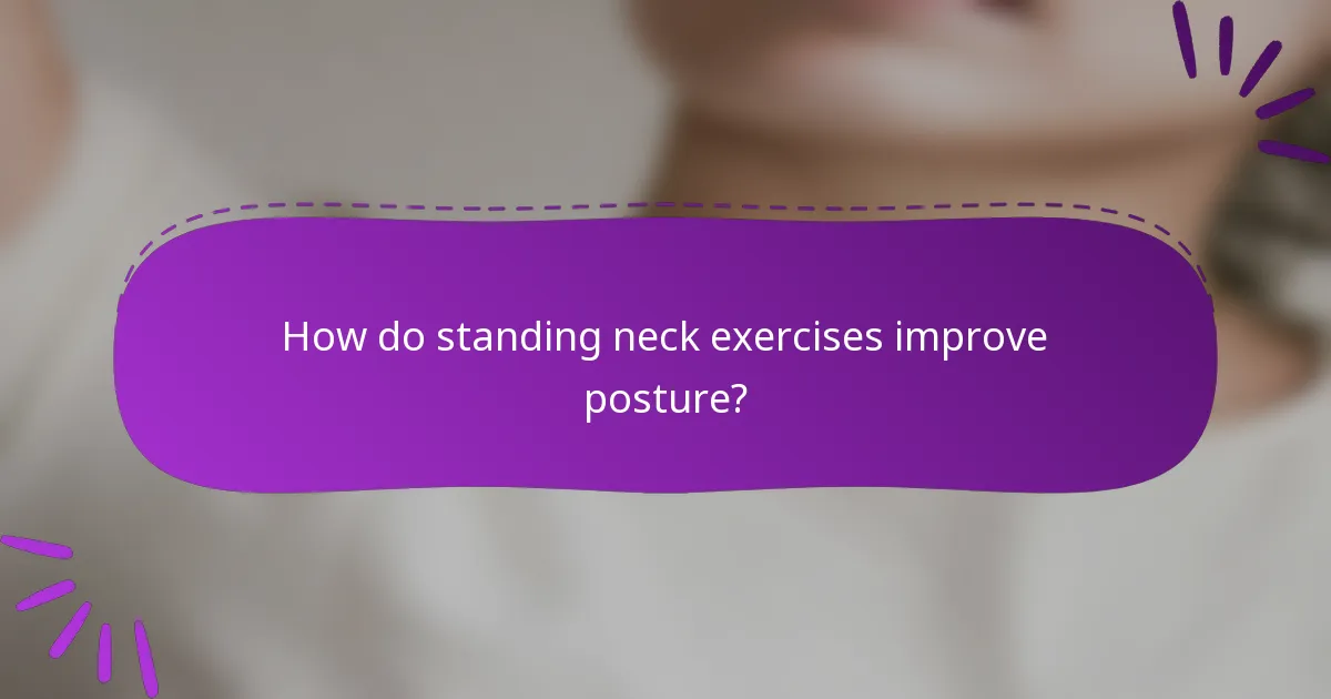 How do standing neck exercises improve posture?