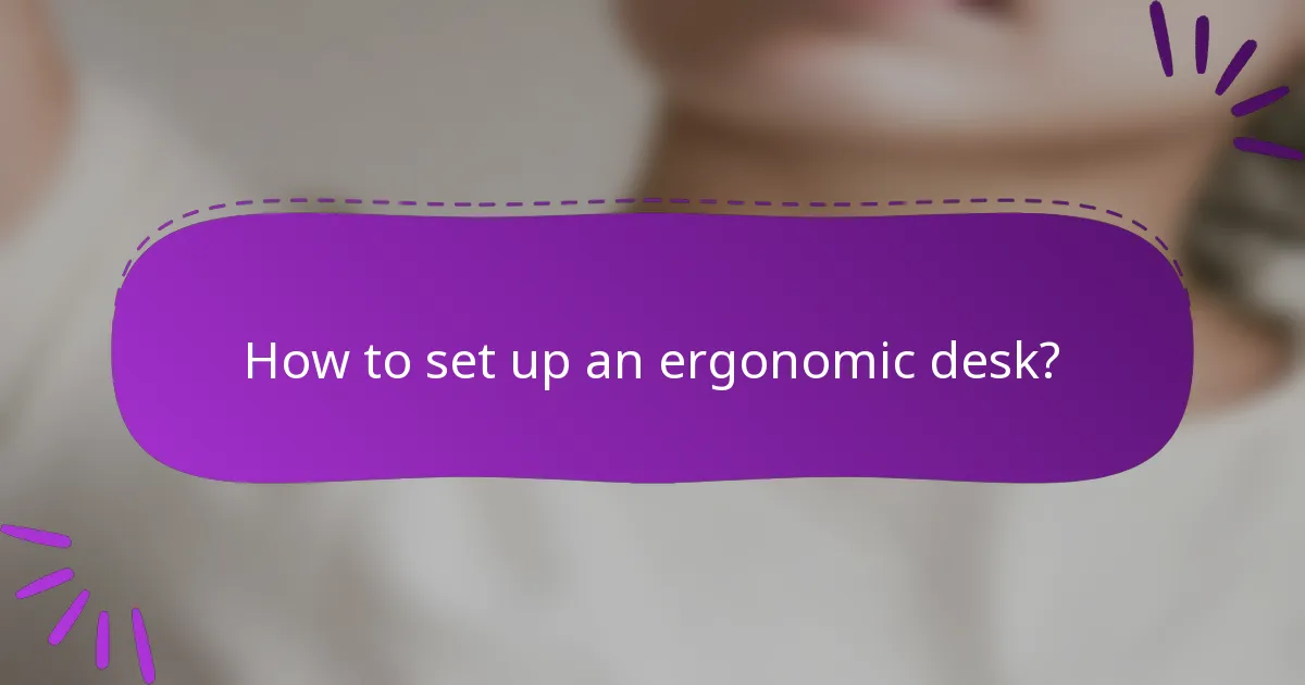 How to set up an ergonomic desk?