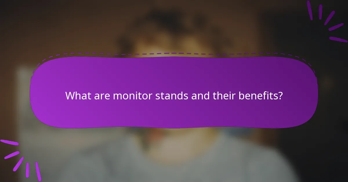 What are monitor stands and their benefits?