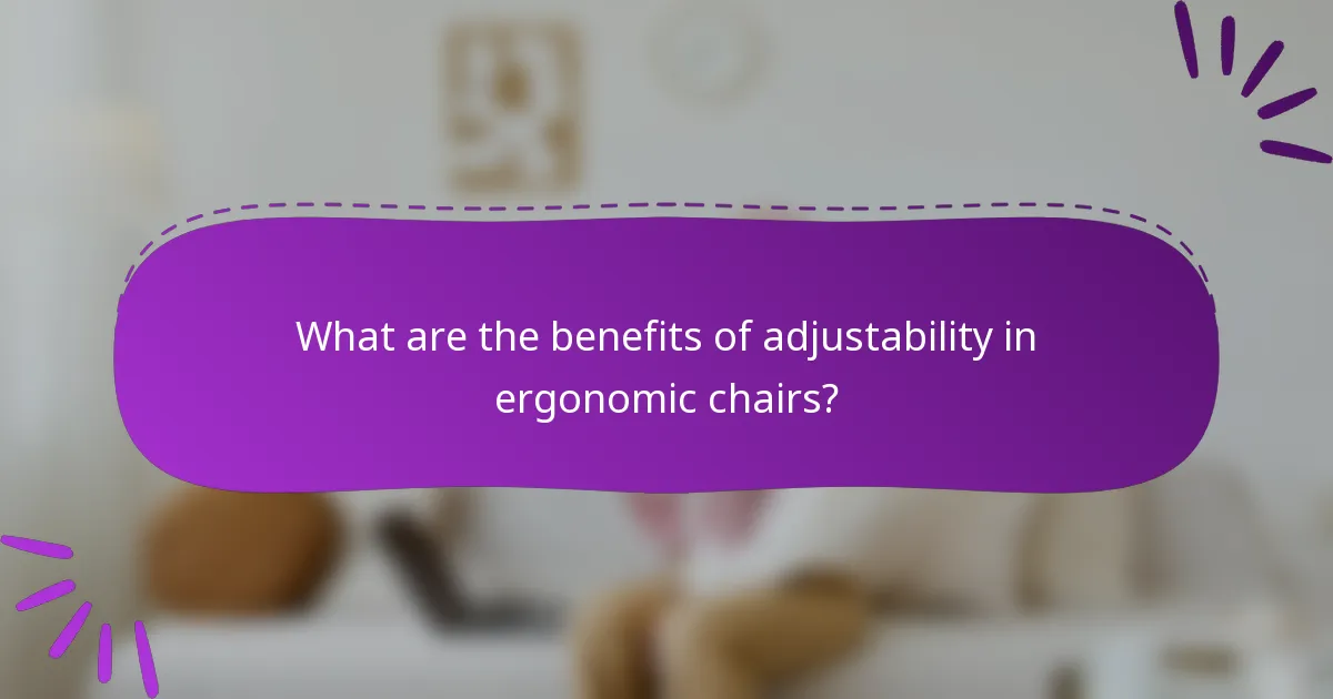 What are the benefits of adjustability in ergonomic chairs?