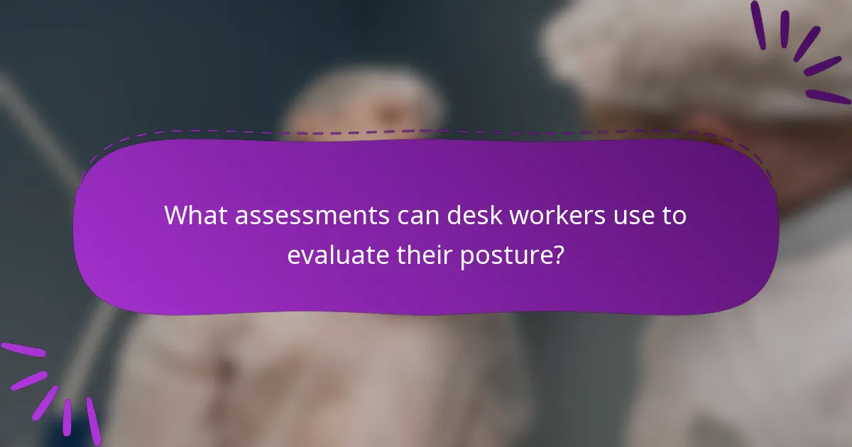 What assessments can desk workers use to evaluate their posture?