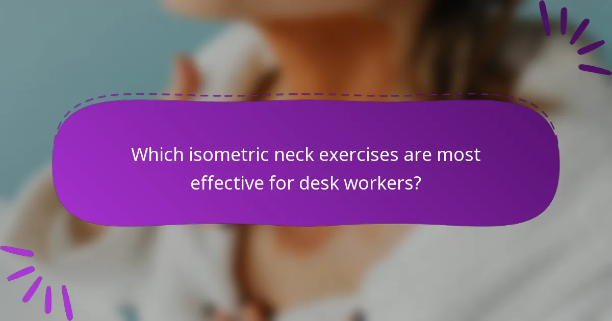 Which isometric neck exercises are most effective for desk workers?