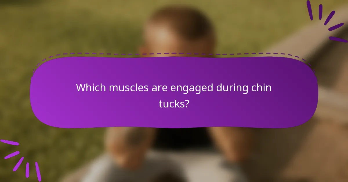 Which muscles are engaged during chin tucks?