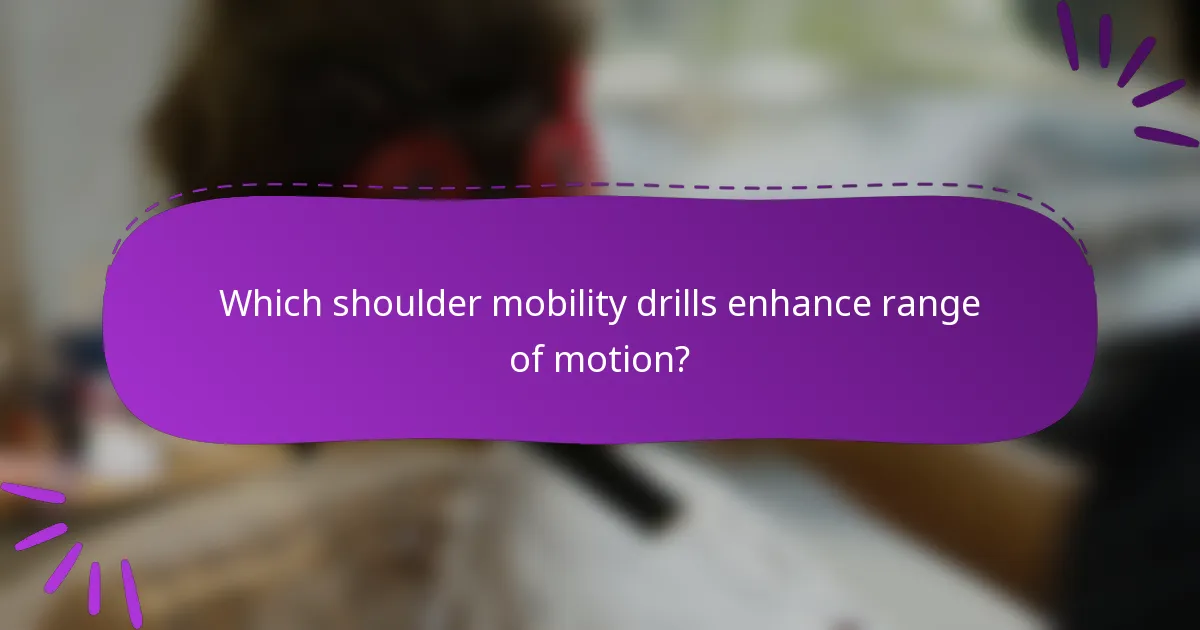Which shoulder mobility drills enhance range of motion?